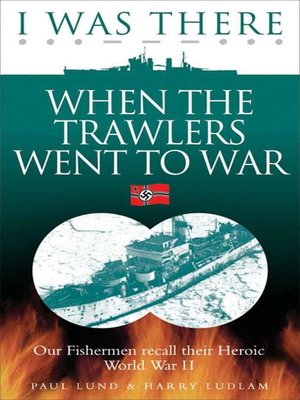 cover image of I Was There When the Trawlers Went to War